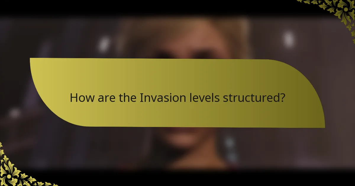 How are the Invasion levels structured?