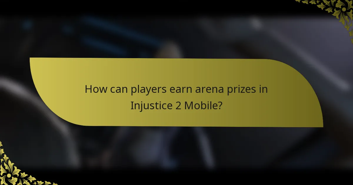 How can players earn arena prizes in Injustice 2 Mobile?