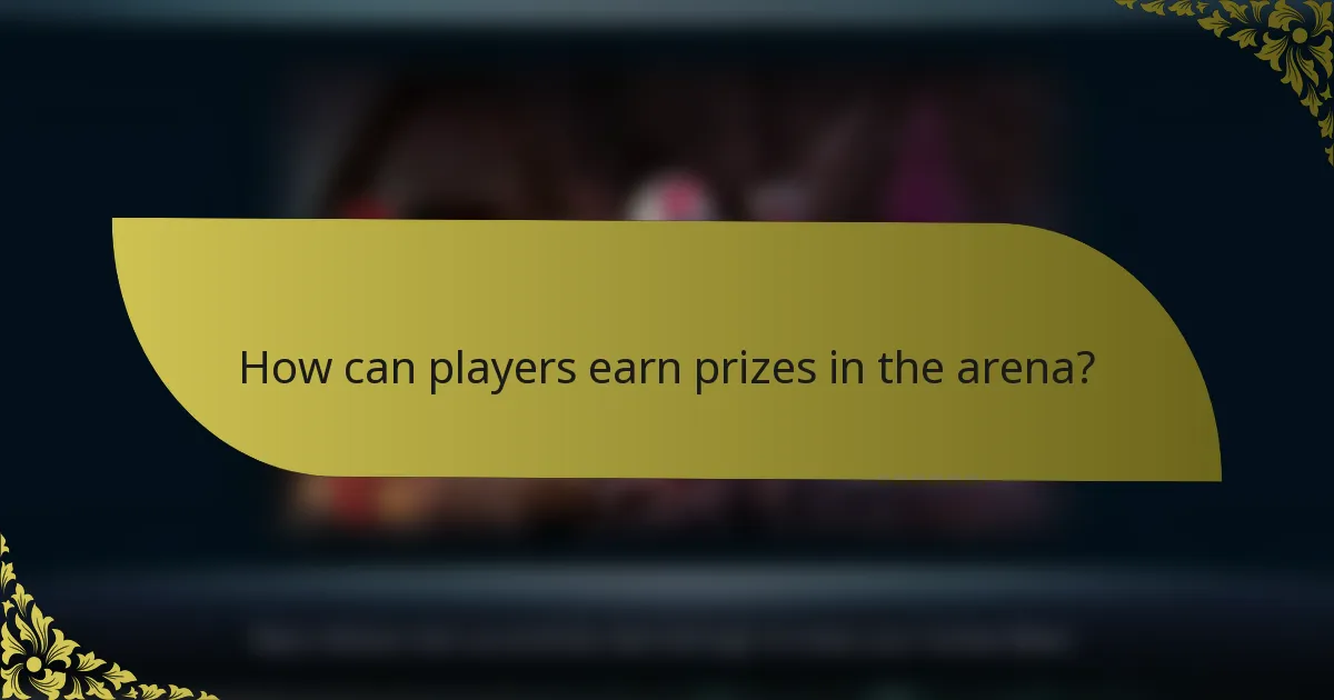 How can players earn prizes in the arena?