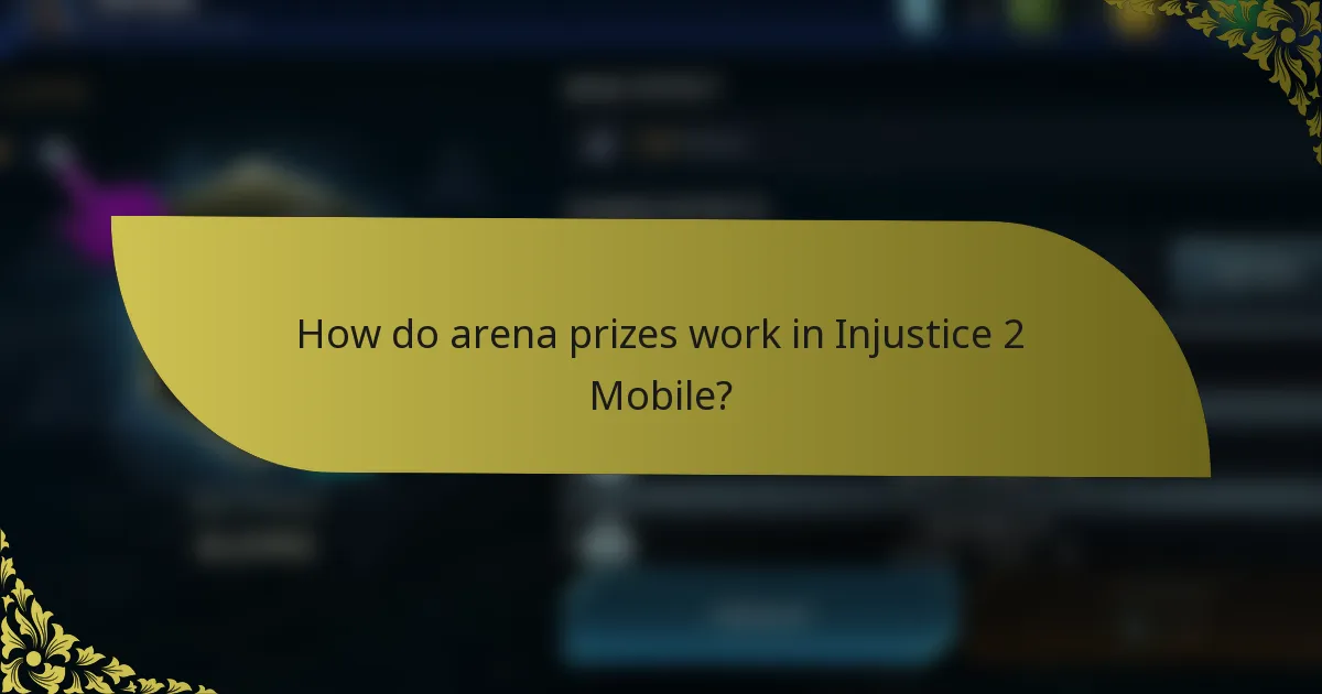 How do arena prizes work in Injustice 2 Mobile?