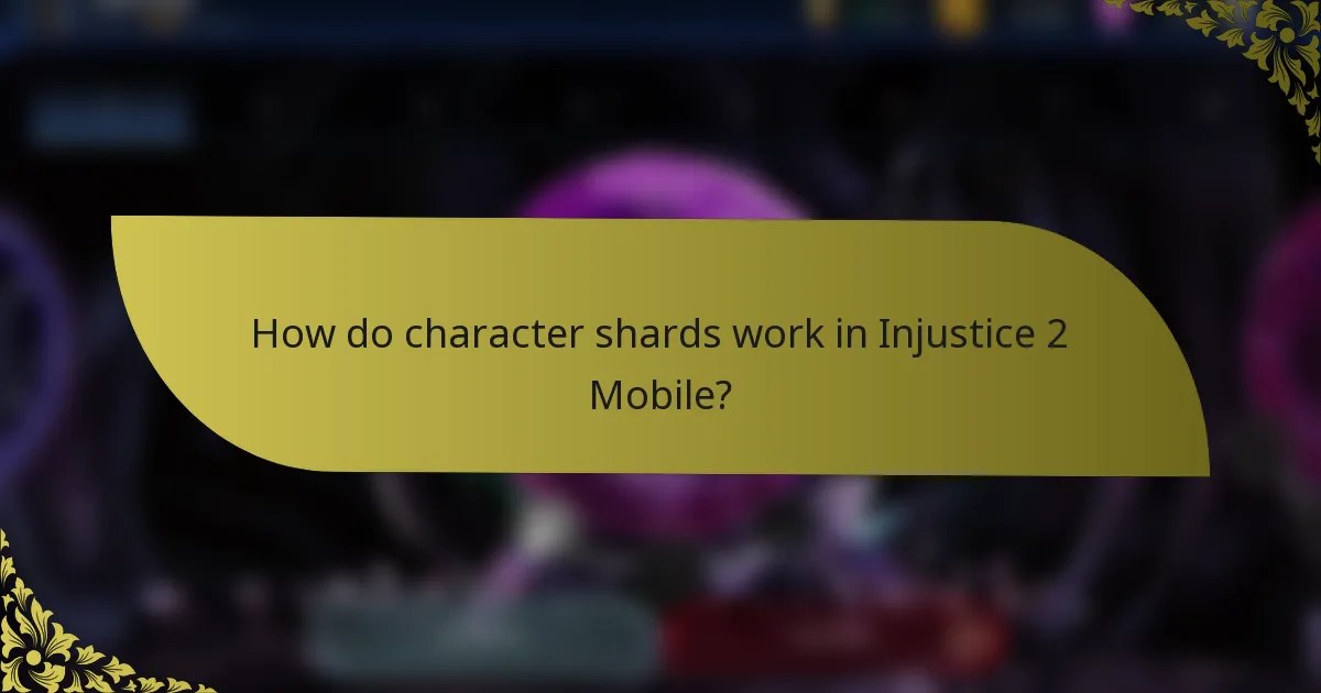 How do character shards work in Injustice 2 Mobile?