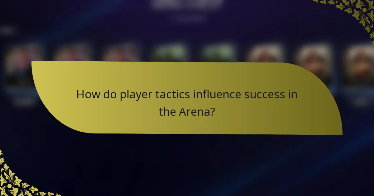 How do player tactics influence success in the Arena?