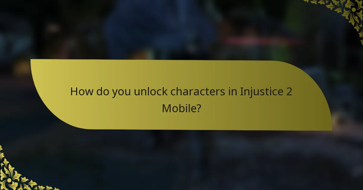 How do you unlock characters in Injustice 2 Mobile?