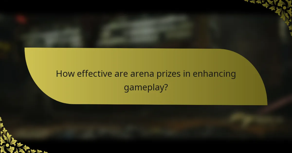 How effective are arena prizes in enhancing gameplay?