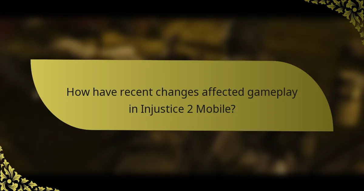 How have recent changes affected gameplay in Injustice 2 Mobile?