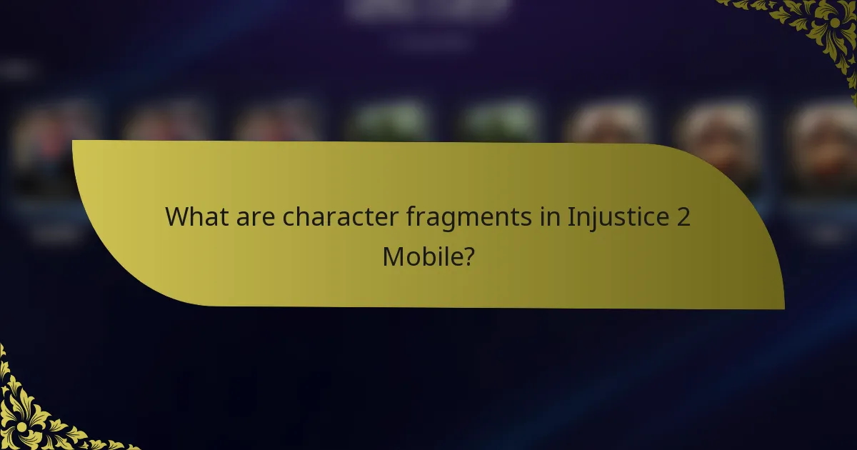 What are character fragments in Injustice 2 Mobile?