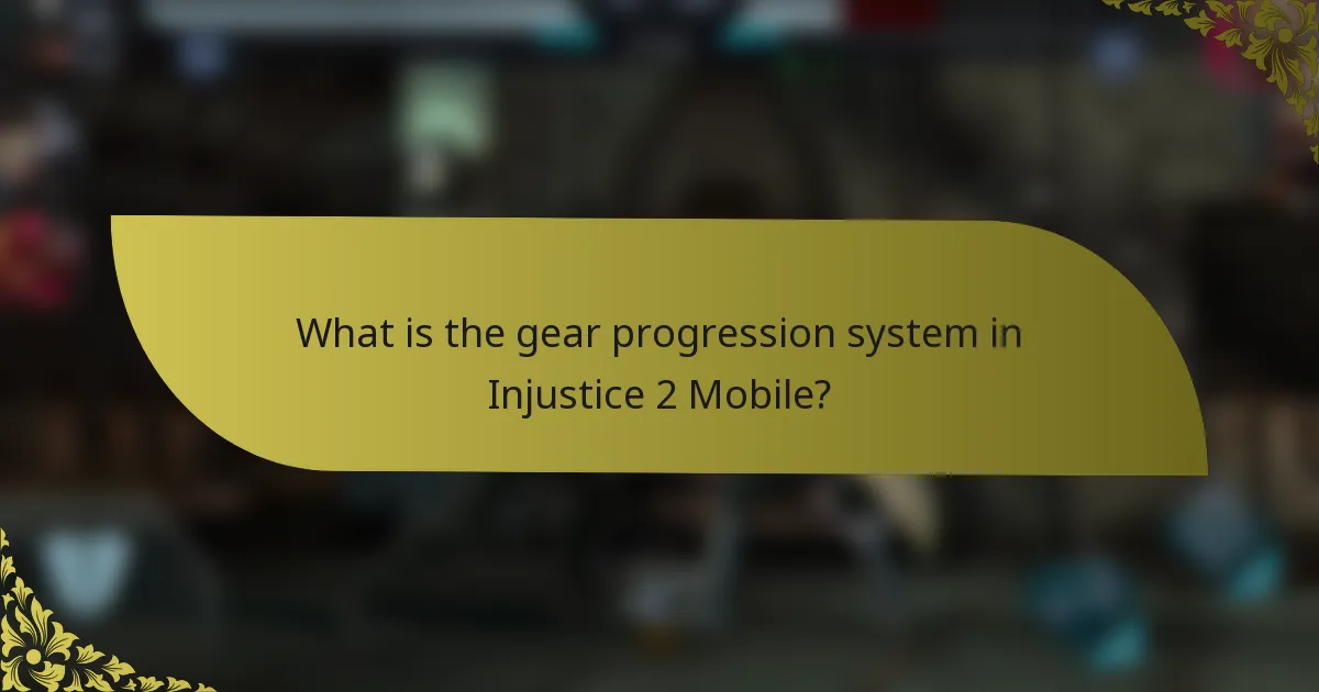 What is the gear progression system in Injustice 2 Mobile?