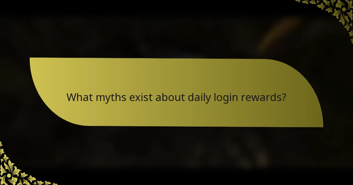 What myths exist about daily login rewards?