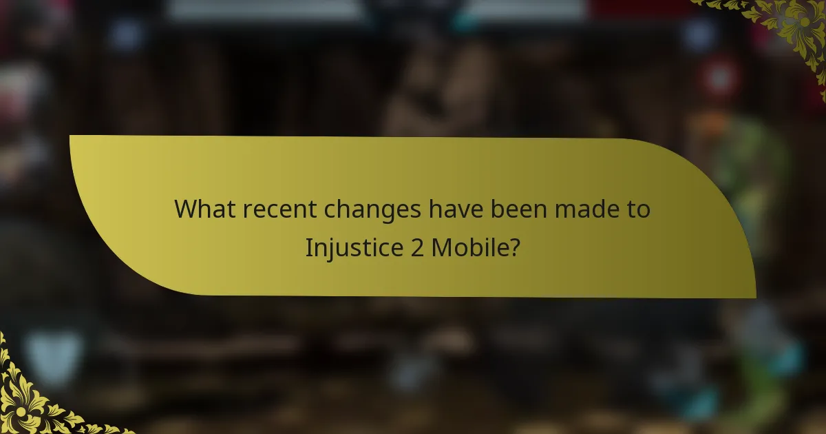 What recent changes have been made to Injustice 2 Mobile?