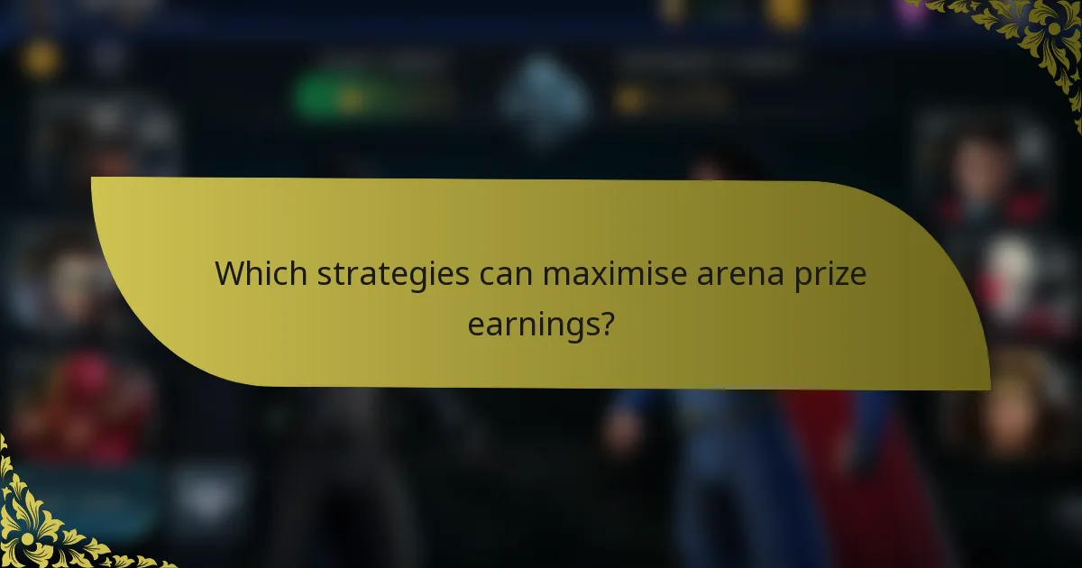 Which strategies can maximise arena prize earnings?