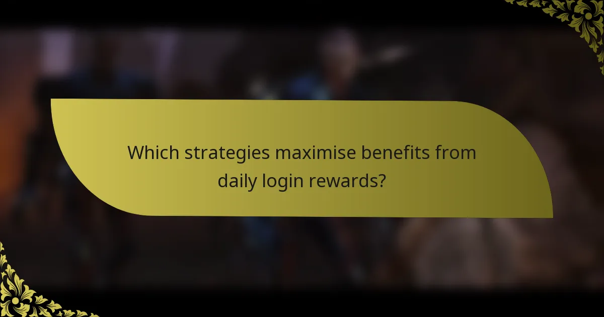 Which strategies maximise benefits from daily login rewards?